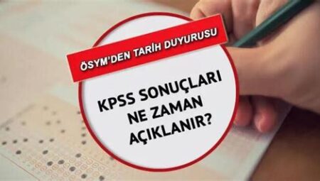 KPSS Sonuçları Ne Zaman Açıklanacak